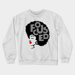 Focused Black Beauty, Natural hair, Black girl, Black woman Crewneck Sweatshirt